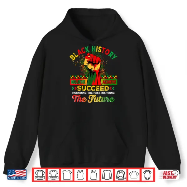 Hoodie Believe Achieve Succeed African Freedom Black History Month Shirt