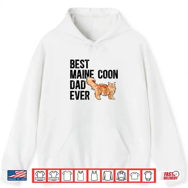 Hoodie Best Maine Coon Dad Ever Maine Coon Lover Maine Coon Owner Shirt