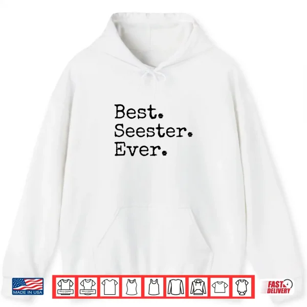 Hoodie Best Seester Ever Funny Sister Joke Mothers Day Shirt