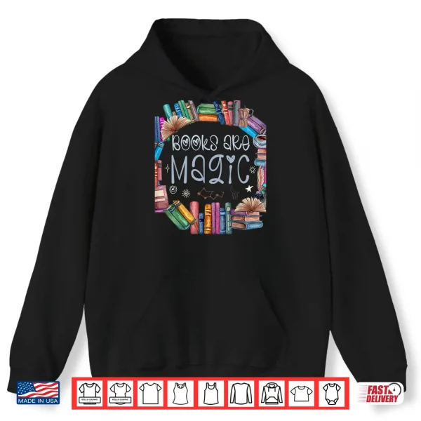 Hoodie Bibliophile Gifts For Old Book Lovers Books Are Magic Shirt