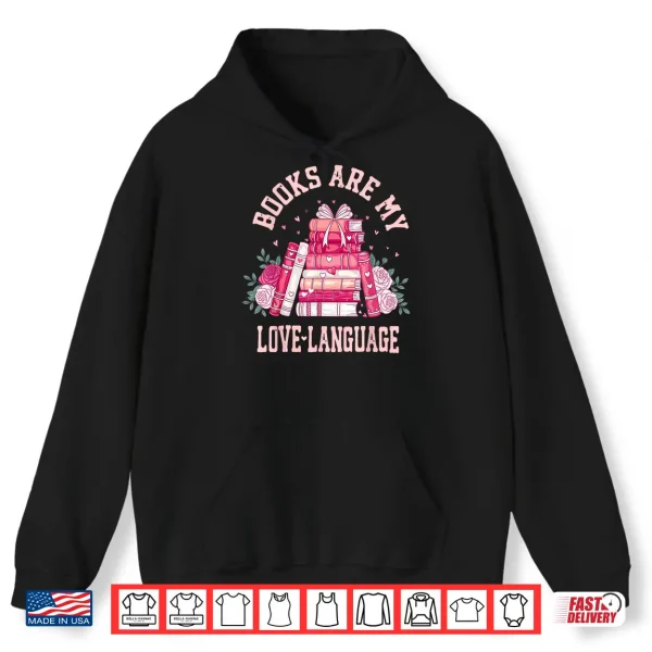 Hoodie Bibliophile Valentines Books Are My Love Language Shirt