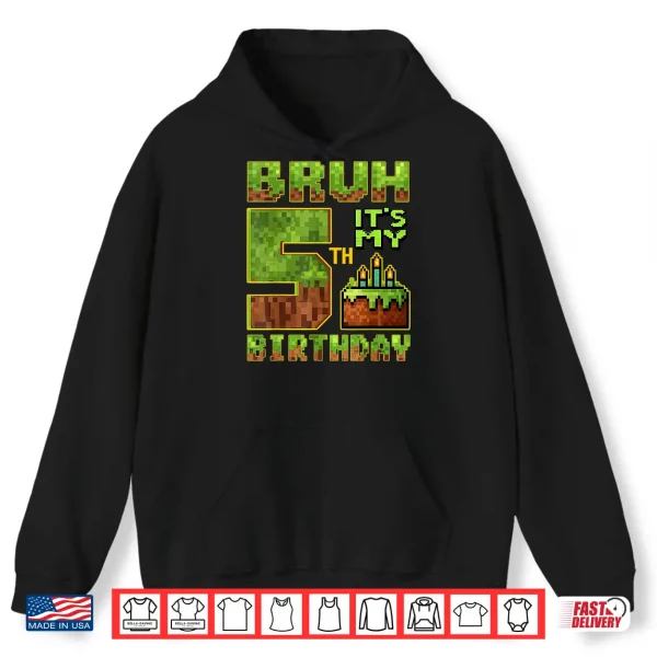 Hoodie Birthday Boy 5 Year Old Bruh Its My 5th Bday Gamer Pixel Shirt