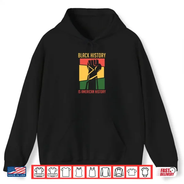 Hoodie Black History Is American History BHM Black History Month Shirt