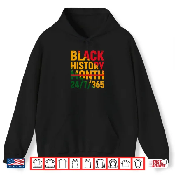 Hoodie Black History Month 24 7 365 Melanin Pride African American Shirt