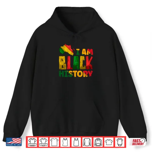 Hoodie Black History Month I Am Black History Pride Africa American Shirt