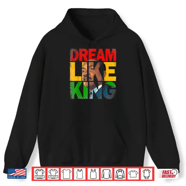 Hoodie Black History Month Martin Have Dream Luther King Day Shirt