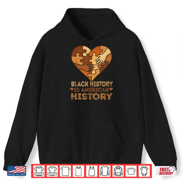 Hoodie Black History is American History Heart African American BHM Shirt