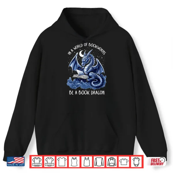 Hoodie Book Lover Reader In A World Of Bookworms Be A Book Dragon Shirt