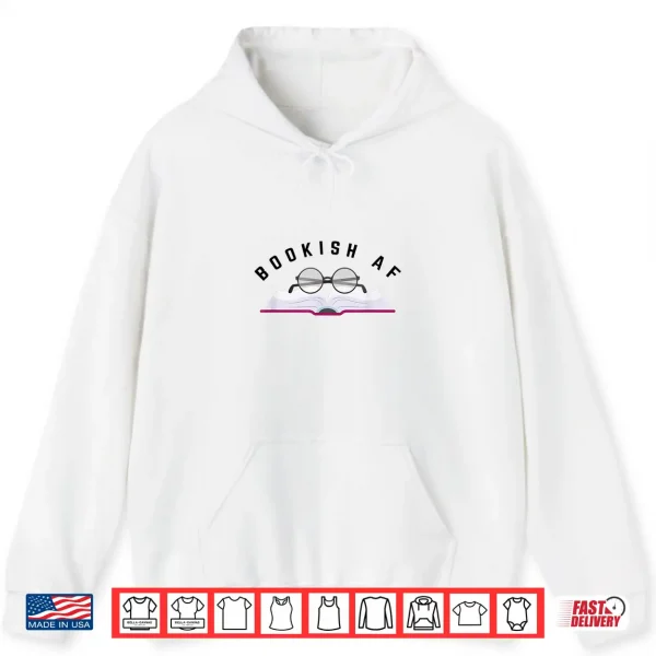 Hoodie Bookish AF Book Club Gift Librarian Bookworm Shirt