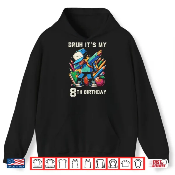 Hoodie Bruh Its My 8th Birthday Pixel Dab 8 Bday Gamer Boys Kids Shirt