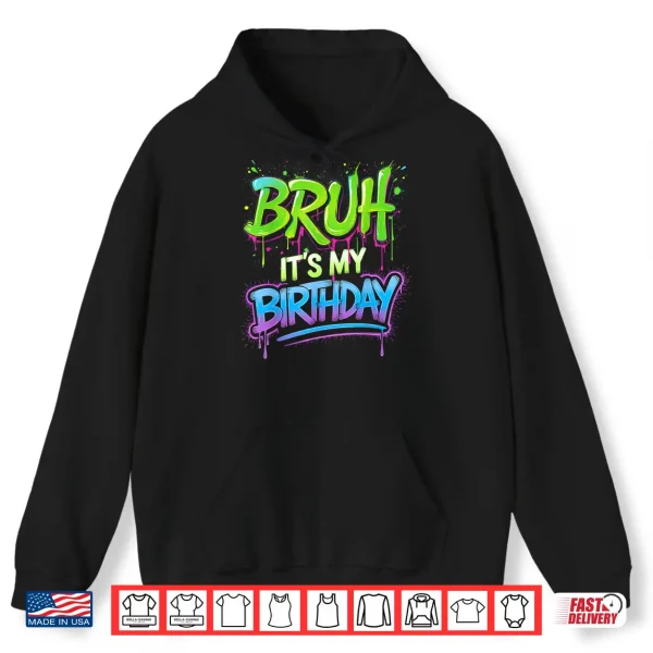 Hoodie Bruh Its My Birthday Funny Birthday Boy Teen Gamer Meme Shirt