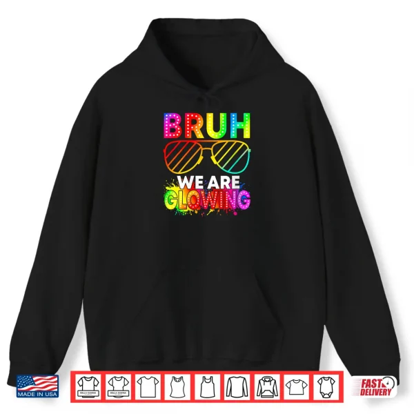 Hoodie Bruh We are Glowing in My Glowing Era Hello Summer Vacation Shirt