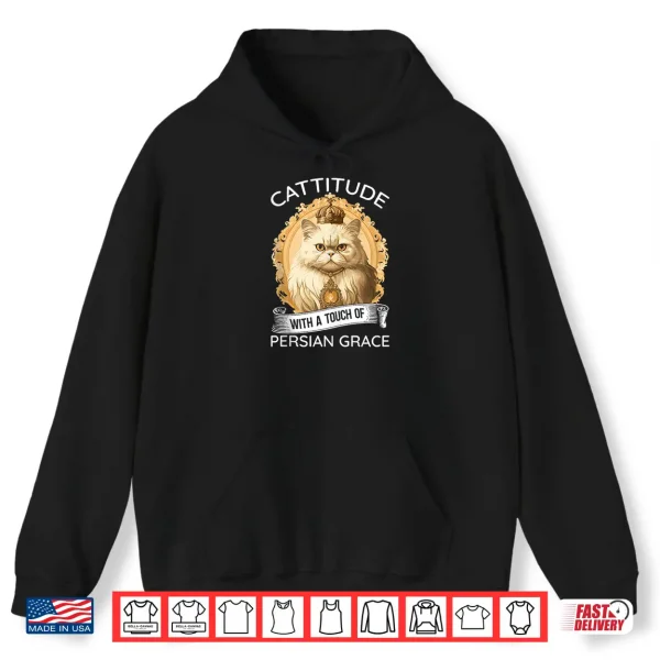 Hoodie Cattitude With A Touch Of Persian Grace Persian Cat Owners Shirt