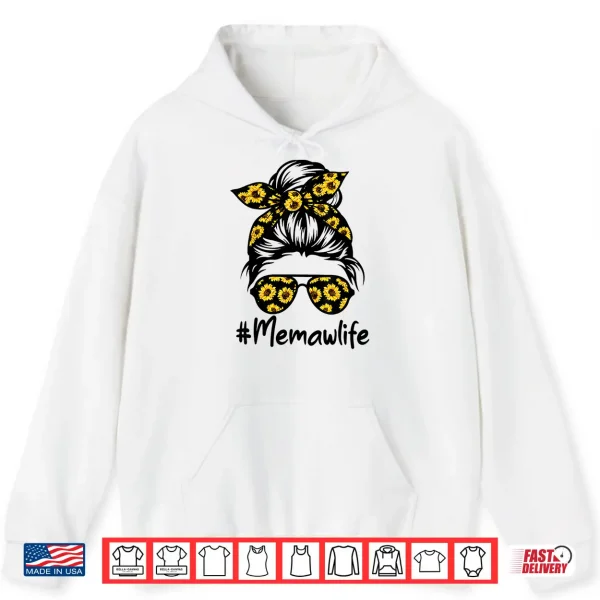 Hoodie Classy Memaw Life with Sunflower Messy Bun Mothers Day Shirt