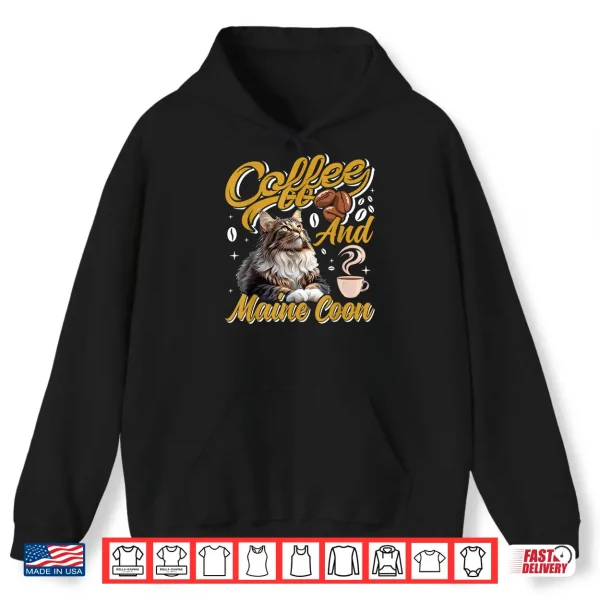 Hoodie Coffee Drinker MAINE COON AND COFFEE Funny Cat Mom Shirt