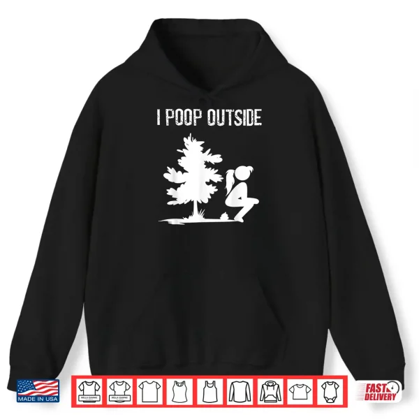 Hoodie Cool I Poop Outside Funny Outdoor Pooping Lady Camping Gift Shirt