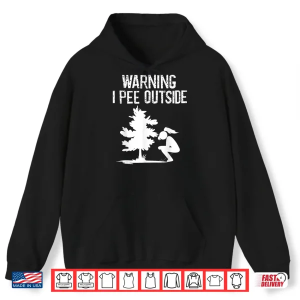 Hoodie Cool Warning I Pee Outside Funny Girl Peeing Camping Gift Shirt