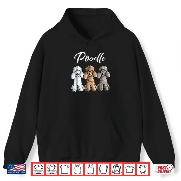 Hoodie Cute Poodle Shirt I Caniche Puppy Dogs Gift Tee Women Girl