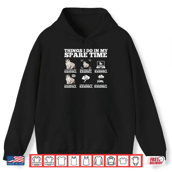 Hoodie Cute Ragdoll Cat Things I Do In My Spare Time Ragdoll Shirt