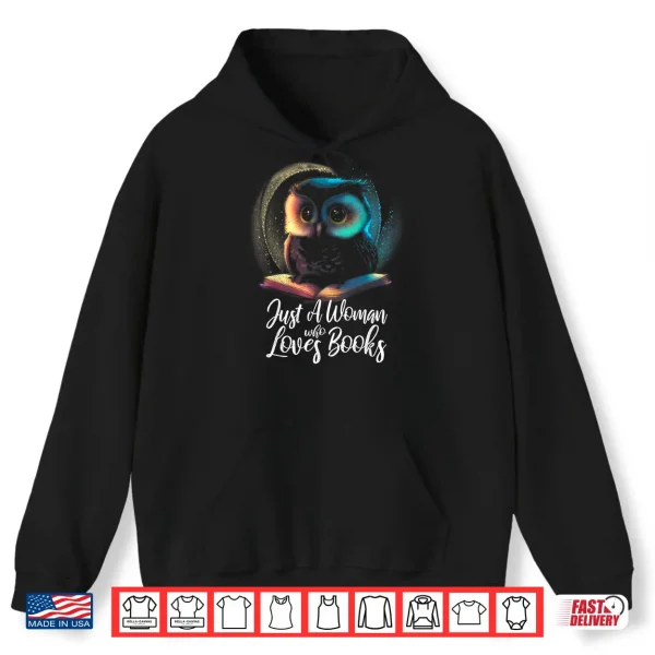Hoodie Cute owl. Just a woman who loves books. For readers. Shirt