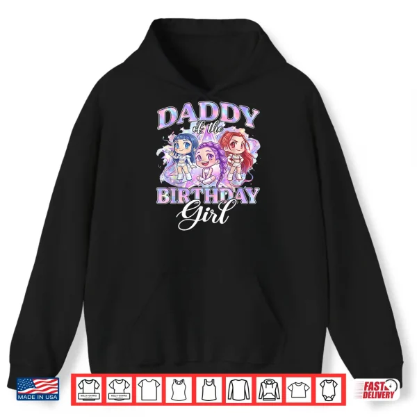 Hoodie Daddy of The K Pop Birthday Girls Korean Music Lovers Shirt