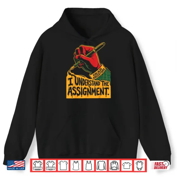 Hoodie Dear Ancestors I Understand The Assignment Pro Black Pride Shirt