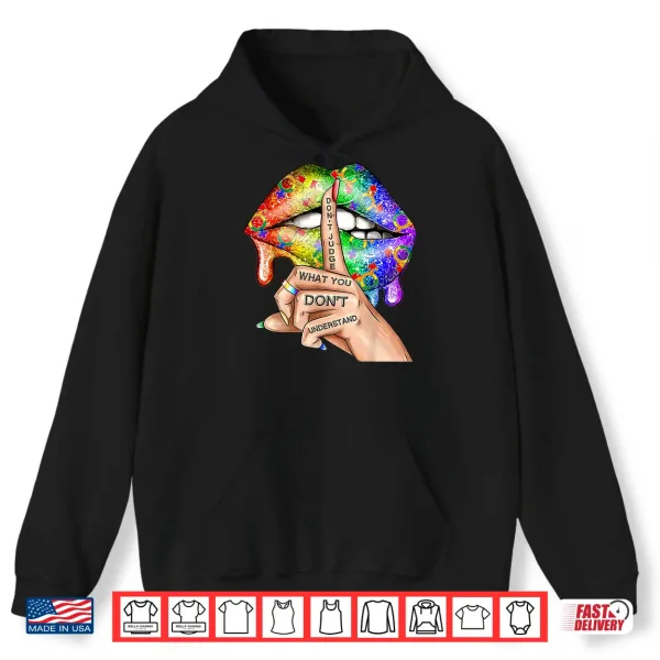 Hoodie Dont Judge What You Dont Understand LGBT Gay Pride Lips Shirt