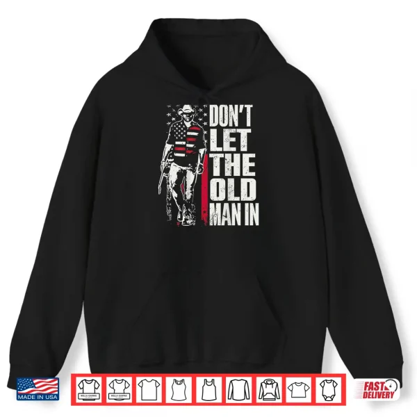 Hoodie Dont Let The Old Man in Vintage American Flag Shirt