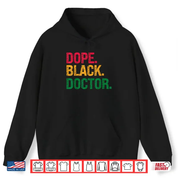 Hoodie Dope Black Doctor Black History Juneteenth Shirt