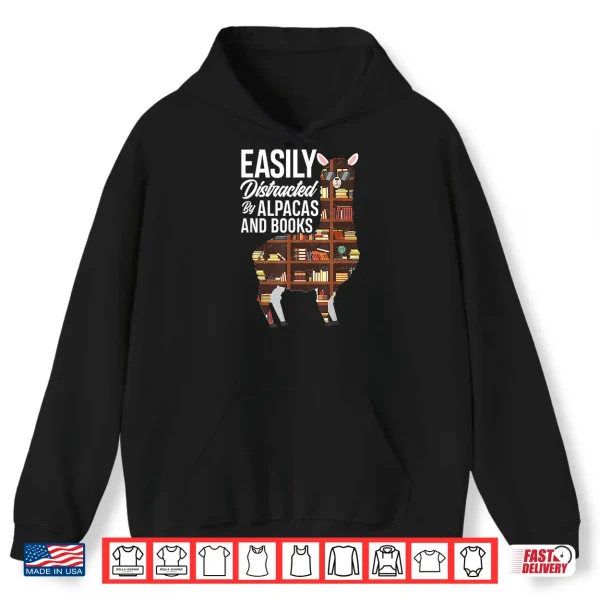Hoodie Easily Distracted By Alpacas And Books Book Lover Gift Shirt