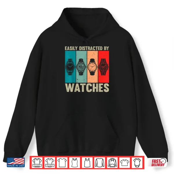 Easily Distracted By Watches Vintage Watch Collector Shirt 1 Hoodie Easily Distracted By Watches Vintage Watch Collector Shirt