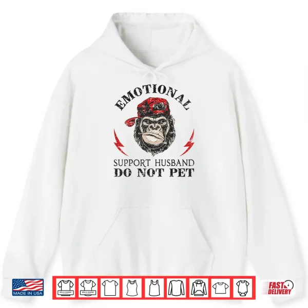Hoodie Emotional Support Husband Do Not Pet Funny Monkey Sarcastic Shirt