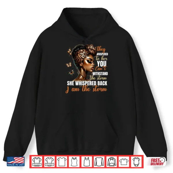 Hoodie Empowerment African American Afro Women I am the Storm Quote Shirt