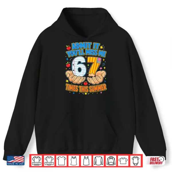 End Of School Admit It 67 Meme Last Day Of School Teacher Shirt 1 Hoodie End of School Admit It 67 Meme Last Day of School Teacher Shirt