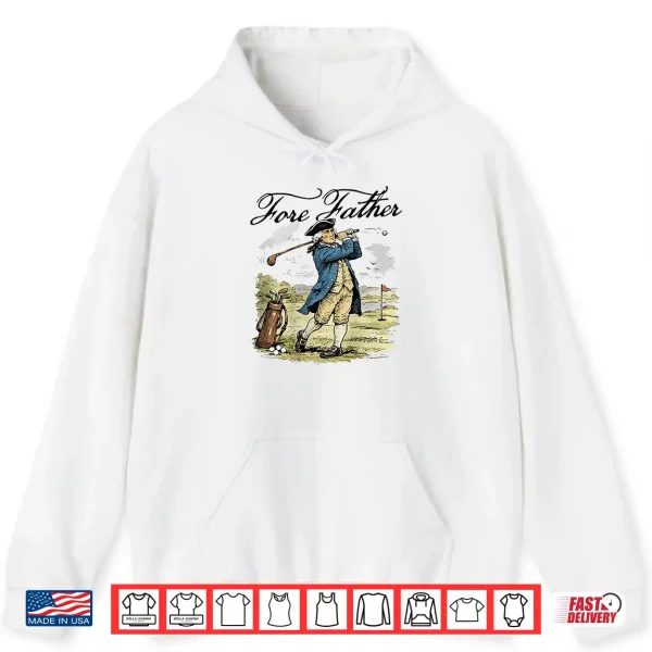 Fore Father George Washington Funny Golfing Pun Shirt 1 Hoodie Fore Father George Washington Funny Golfing Pun Shirt