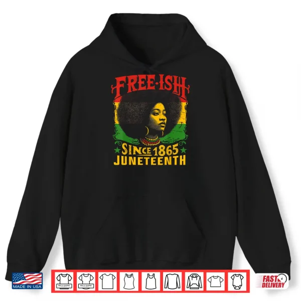 Free Ish Black History Juneteenth Freedom Emancipation Women Shirt 1 Hoodie Free ish Black History Juneteenth Freedom Emancipation Women Shirt