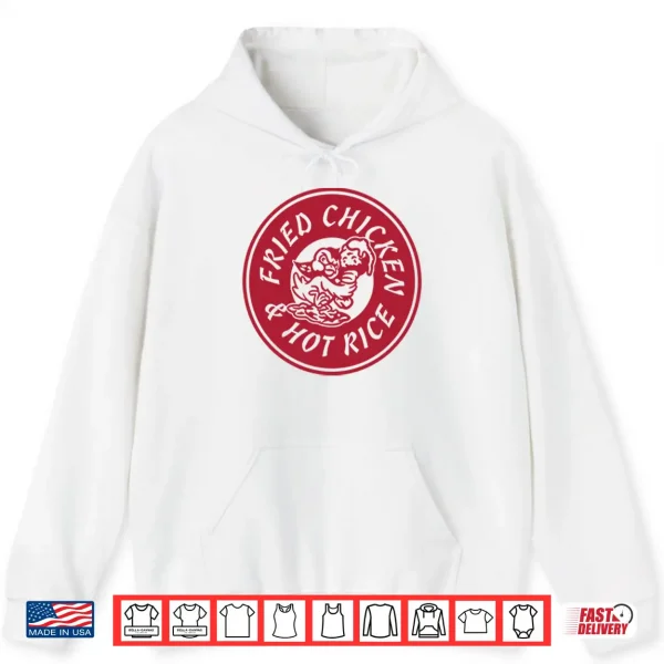 Hoodie Fried Chicken And Hot Rice Shirt