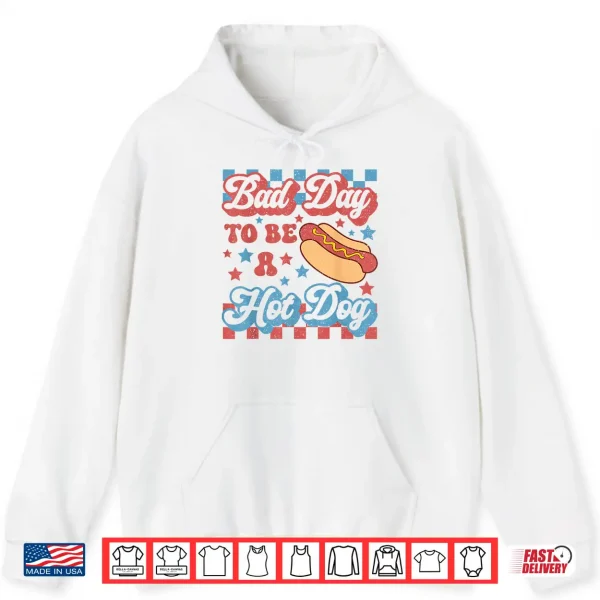 Hoodie Funny Bad Day to Be a Hotdog 4th of July Independence Day Shirt