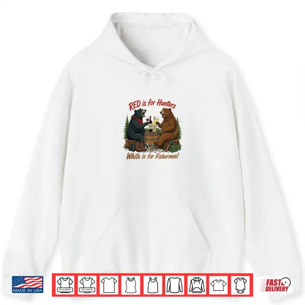 Hoodie Funny Bears Red is for Hunters White is for Fishermen Pun Shirt