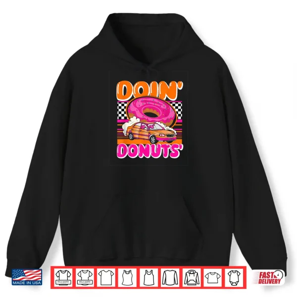 Hoodie Funny Doin Donuts Parody Drifting Car Racing Enthusiast Shirt