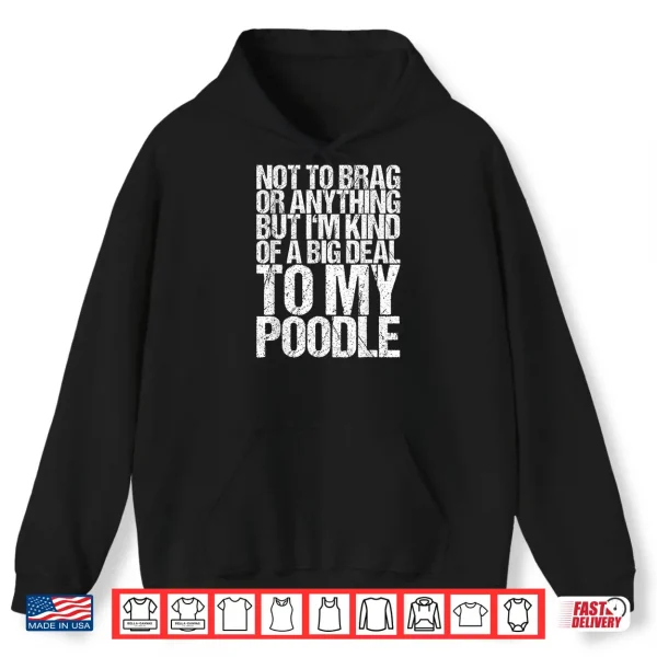 Hoodie Funny Poodle Joke Shirt