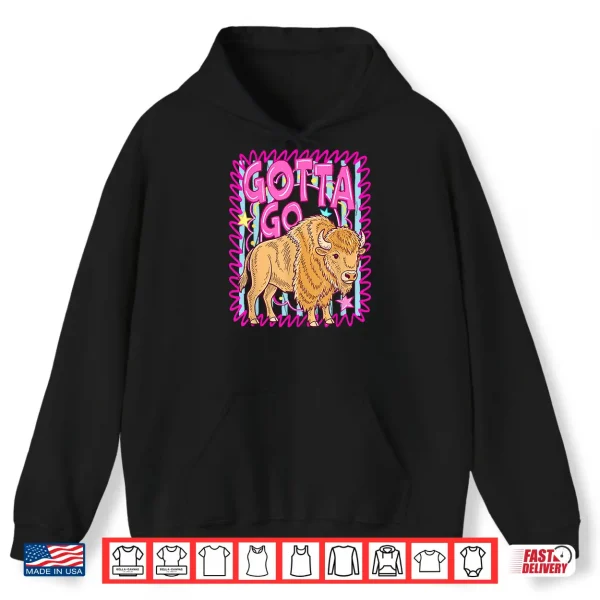 Hoodie Funny Western Bison Gotta Go Buffalo Rodeo Summer Vibes Shirt