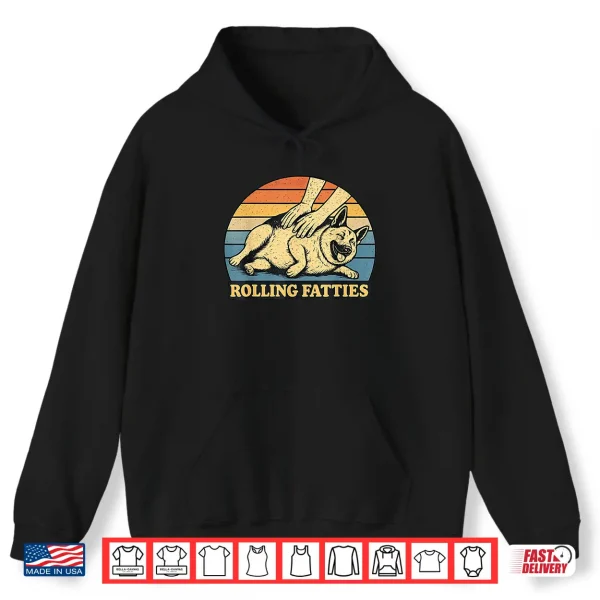 Hoodie German Shepherd Rolling Fatties Pun Joke Dog Lover Shirt