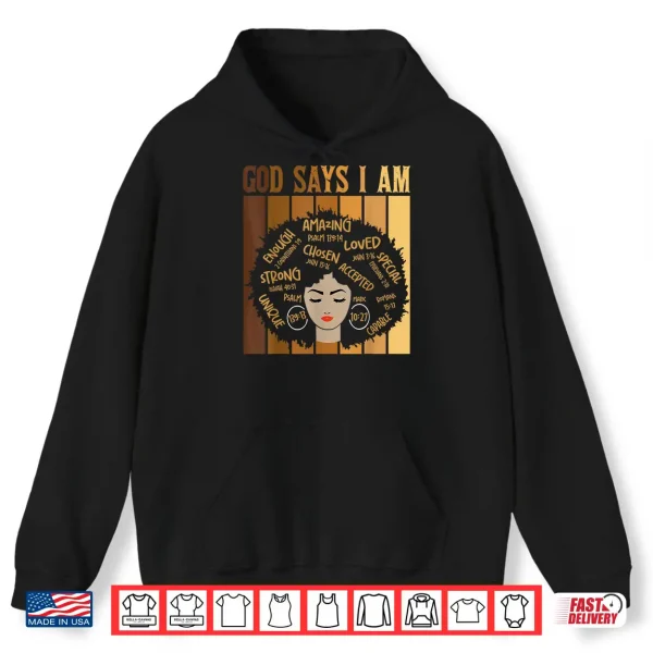Hoodie God Says I Am Melanin Skin Tone Black History Month Women Shirt