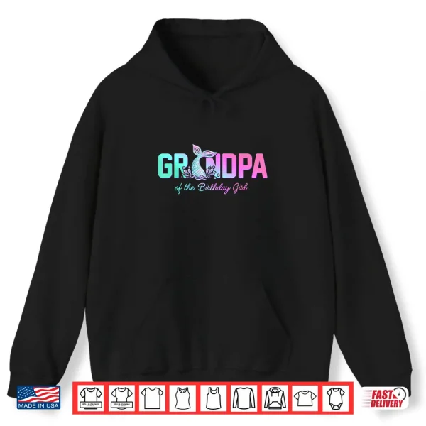 Hoodie Grandpa of The Birthday Girl Mermaid Matching Family Shirt