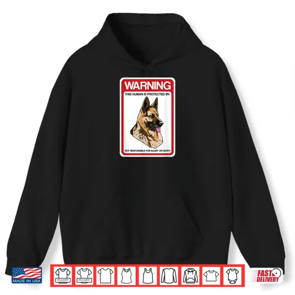 Hoodie Guard Dog GSD Warning Human Is Protected By German Shepherd Shirt