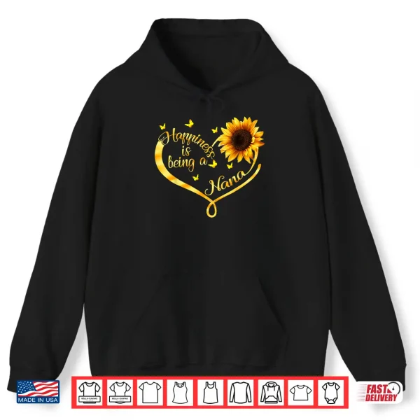 Hoodie Happiness Is Being A Nana Grandma Sunflower Mothers Day Shirt