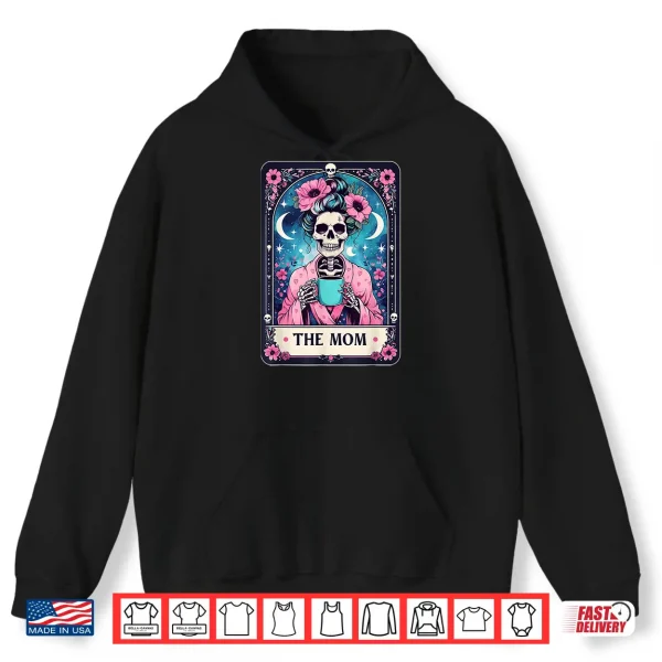 Hoodie Happy Mothers Day The Mom Tarot Card Skeleton Mama Coffee Shirt