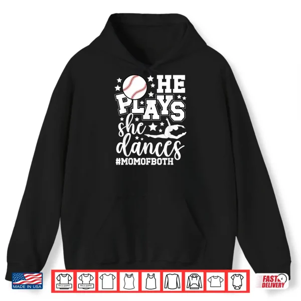 Hoodie He Plays She Dances Mom Of Both Dancing And Baseball Mom Shirt