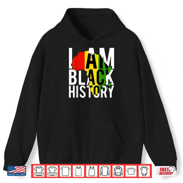 Hoodie I Am Black History Black History Month Pride Gift Shirt